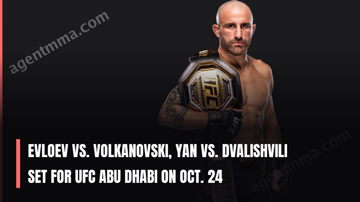Evloev vs. Volkanovski, Yan vs. Dvalishvili Set for UFC Abu Dhabi on Oct. 24