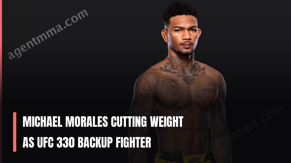 Michael Morales Cutting Weight as UFC 330 Backup Fighter