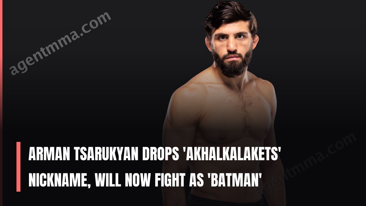Arman Tsarukyan drops 'Akhalkalakets' nickname, will now fight as 'Batman'
