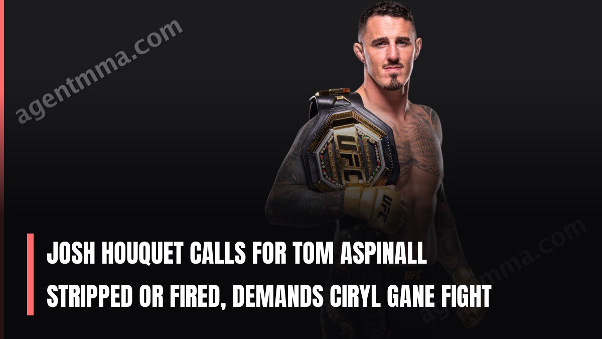 Josh Houquet Calls for Tom Aspinall Stripped or Fired, Demands Ciryl Gane Fight