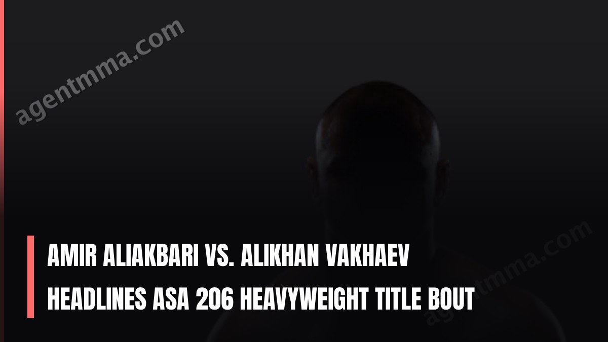 Amir Aliakbari vs. Alikhan Vakhaev Headlines ASA 206 Heavyweight Title Bout