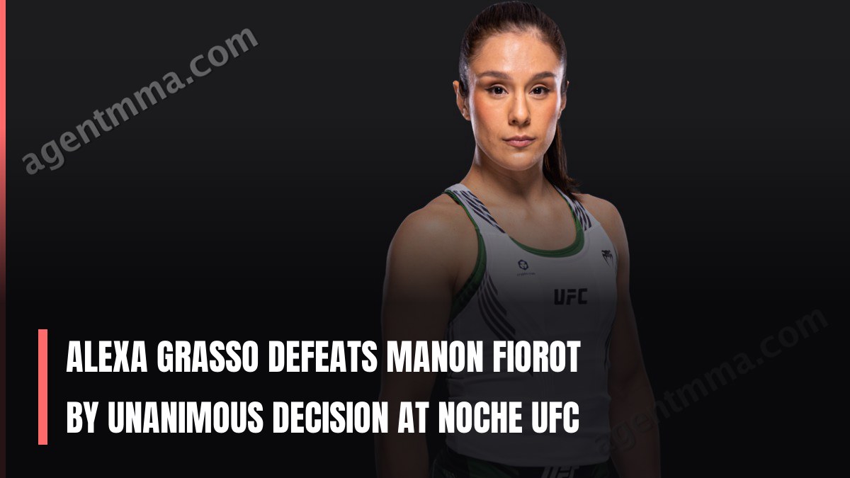 Alexa Grasso Defeats Manon Fiorot by Unanimous Decision at Noche UFC