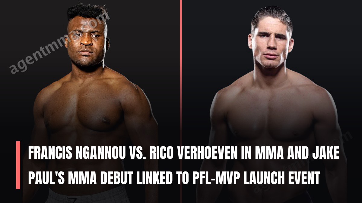 Francis Ngannou vs. Rico Verhoeven in MMA and Jake Paul's MMA debut linked to PFL-MVP launch event