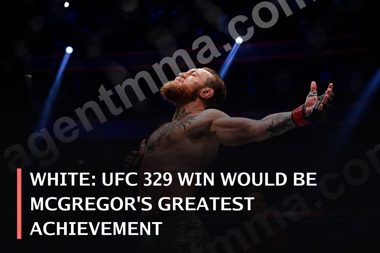 White: Victoria en UFC 329 Sería el Mayor Logro de McGregor