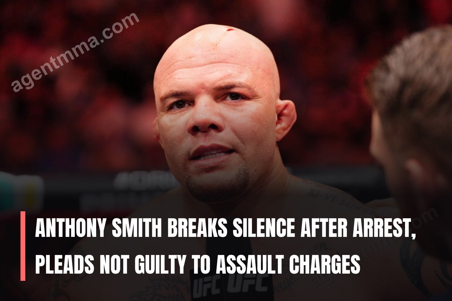 Anthony Smith Breaks Silence After Arrest, Pleads Not Guilty to Assault Charges