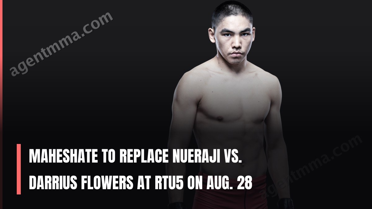 Maheshate to Replace Nueraji vs. Darrius Flowers at RTU5 on Aug. 28