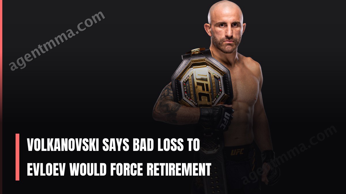 Volkanovski says bad loss to Evloev would force retirement