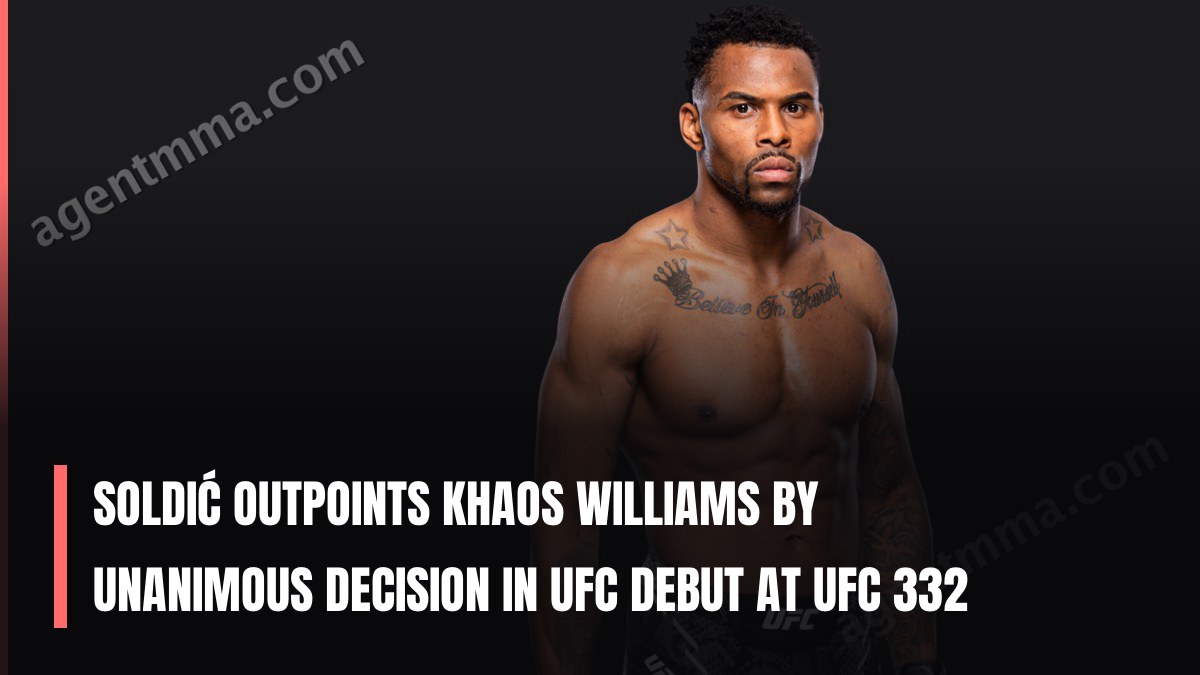 Soldić Outpoints Khaos Williams by Unanimous Decision in UFC Debut at UFC 332
