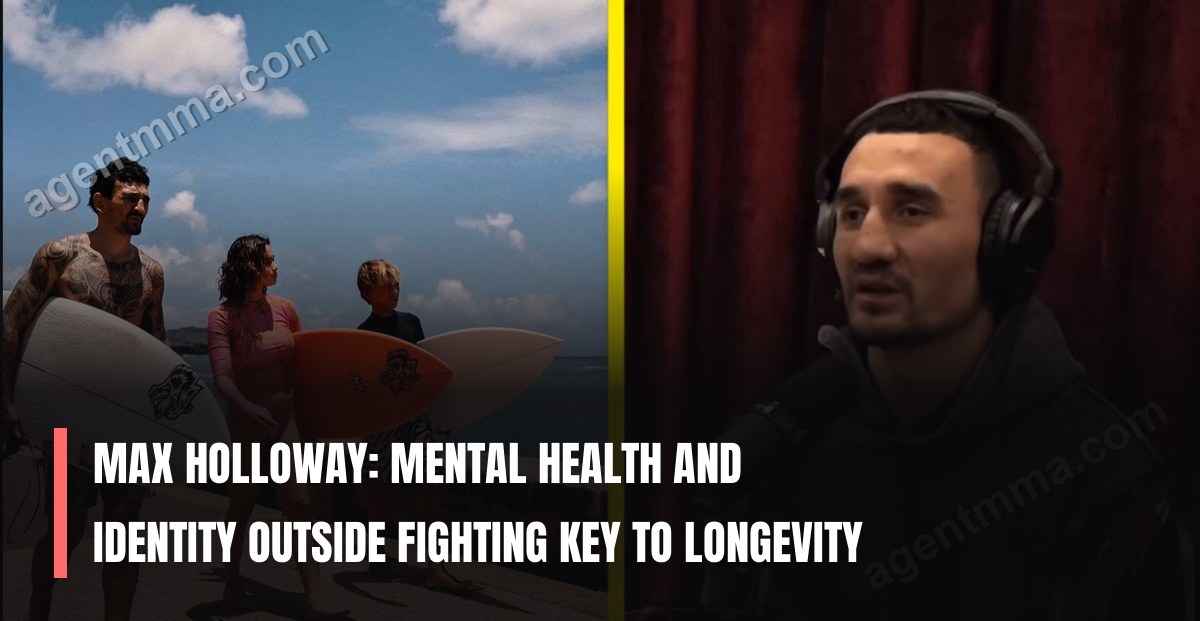 Max Holloway: Mental health and identity outside fighting key to longevity