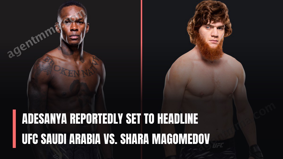 Adesanya serait sur le point d'être la tête d'affiche de l'UFC Arabie saoudite contre Shara Magomedov