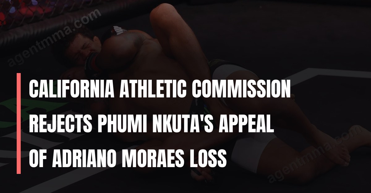 California Athletic Commission Rejects Phumi Nkuta's Appeal of Adriano Moraes Loss