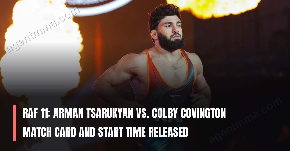 RAF 11: Arman Tsarukyan vs. Colby Covington Match Card and Start Time Released