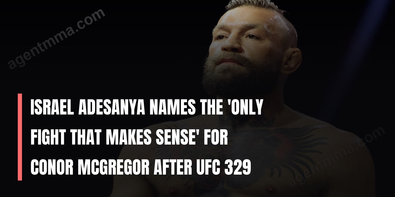 Israel Adesanya nomeia o 'único combate que faz sentido' para Conor McGregor após UFC 329