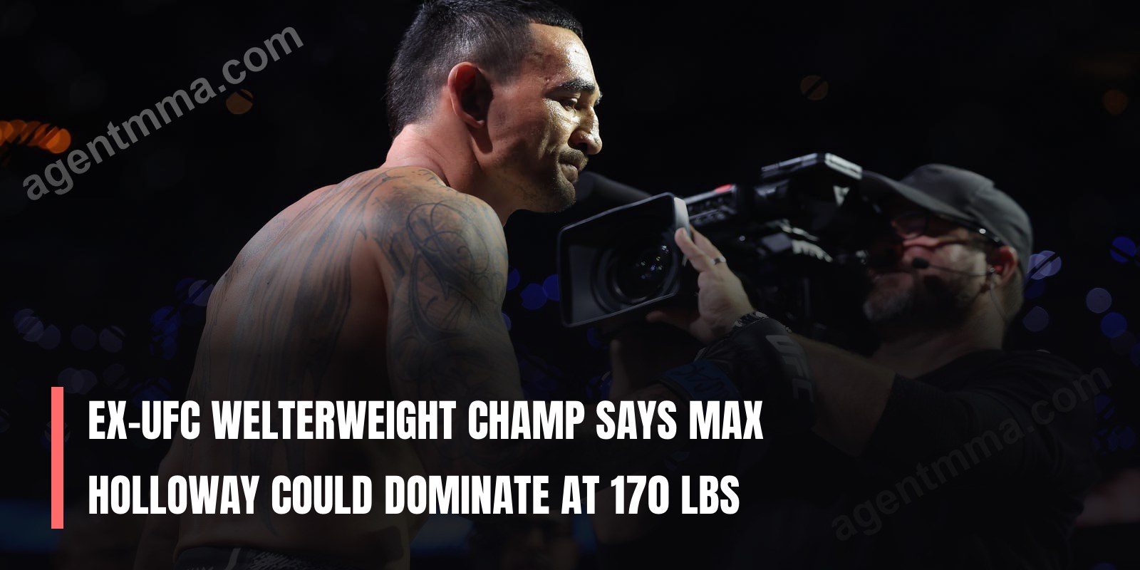 Ex-UFC welterweight champ says Max Holloway could dominate at 170 lbs