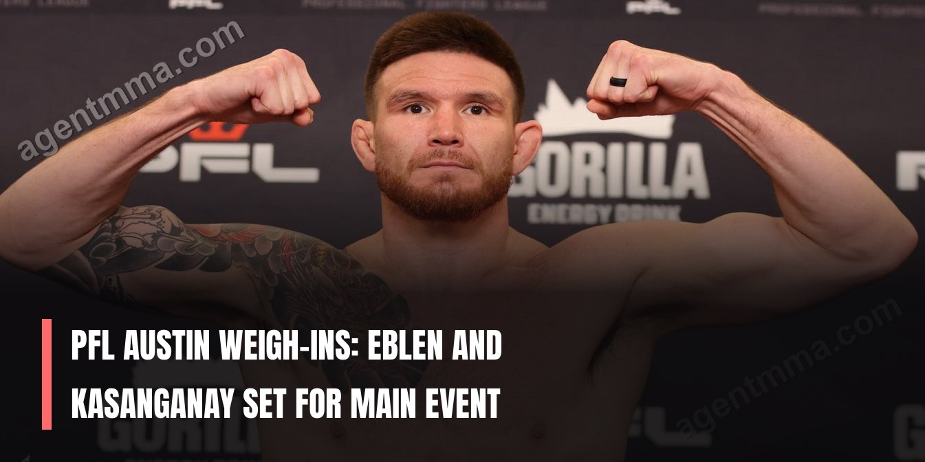 PFL Austin weigh-ins: Eblen and Kasanganay set for main event