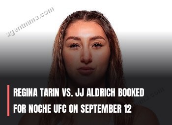 Regina Tarin vs. JJ Aldrich booked for Noche UFC on September 12