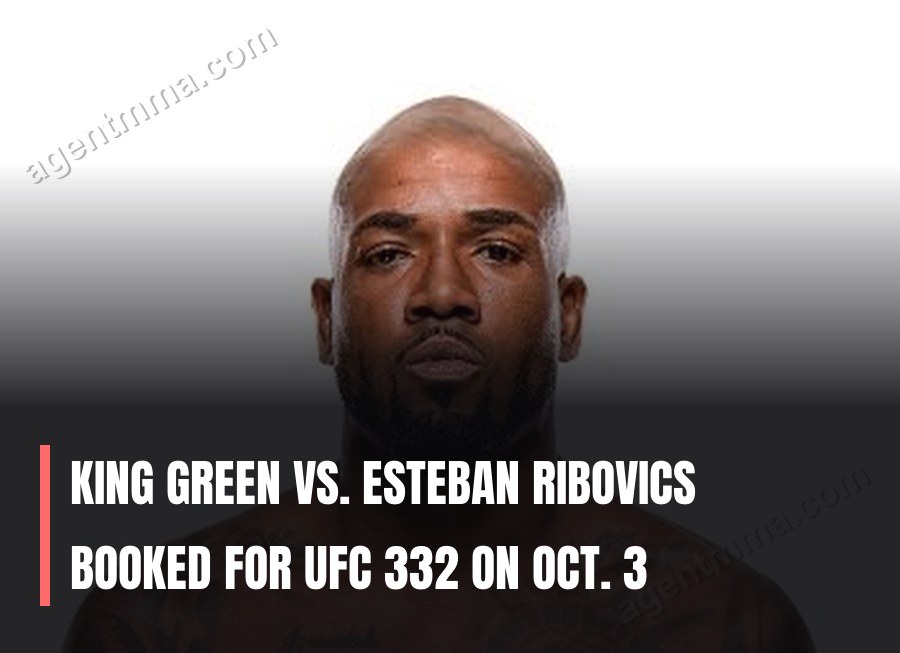 King Green vs. Esteban Ribovics Booked for UFC 332 on Oct. 3