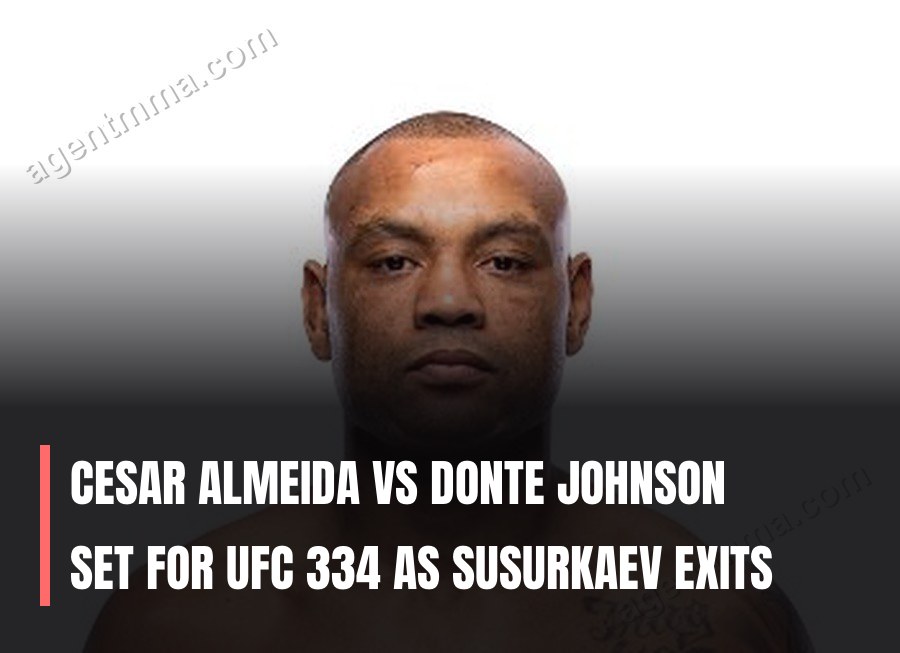 Cesar Almeida vs Donte Johnson set for UFC 334 as Susurkaev exits