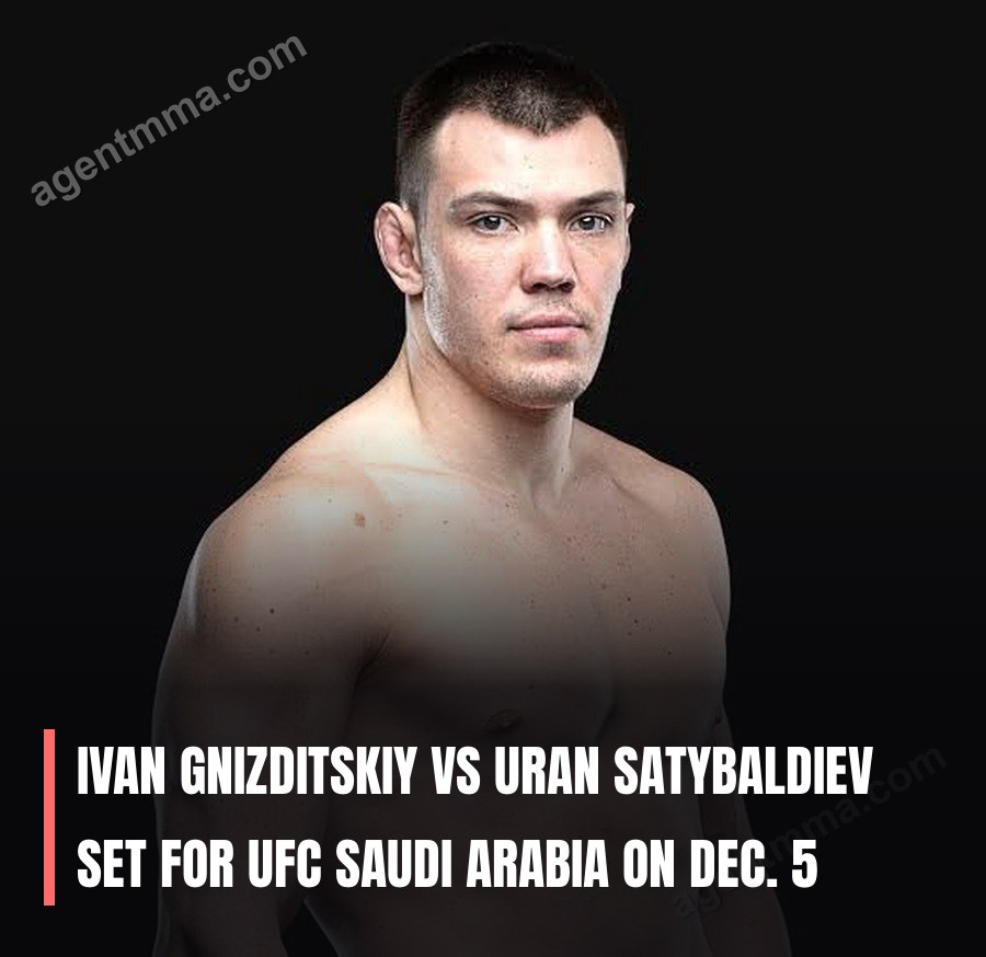 Ivan Gnizditskiy vs Uran Satybaldiev set for UFC Saudi Arabia on Dec. 5